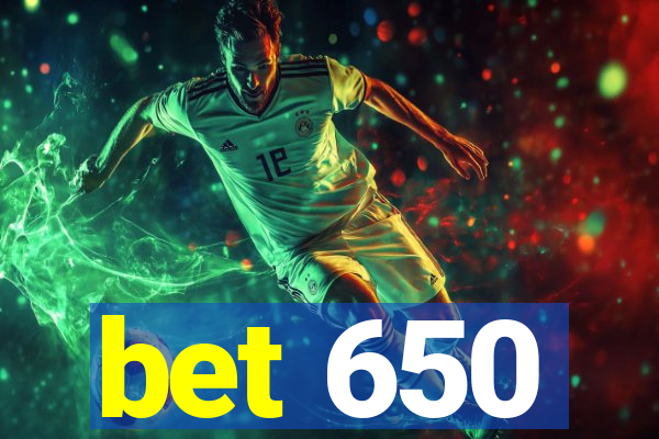 bet 650